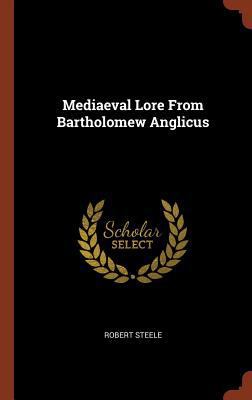 Mediaeval Lore From Bartholomew Anglicus 1374930806 Book Cover