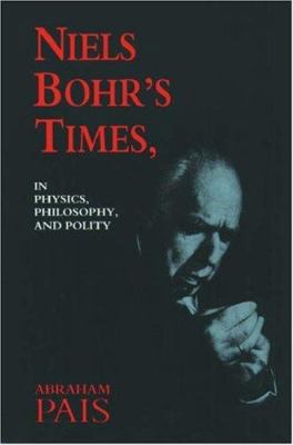 Niels Bohr's Times, In Physics, Philosophy, and... 0198520492 Book Cover