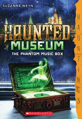 The Haunted Museum #2: The Phantom Music Box: (... 0545588456 Book Cover