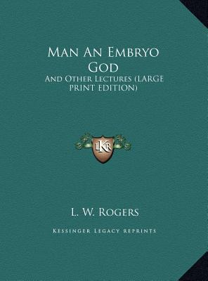 Man an Embryo God: And Other Lectures (Large Pr... [Large Print] 1169886485 Book Cover