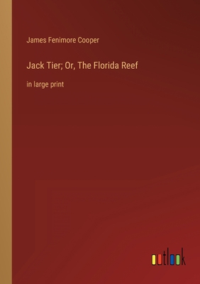 Jack Tier; Or, The Florida Reef: in large print 3368335944 Book Cover