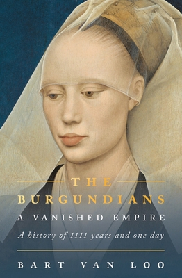 The Burgundians: A Vanished Empire 1803286962 Book Cover