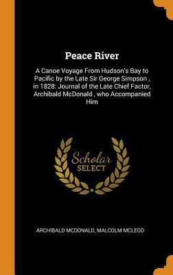 Peace River: A Canoe Voyage from Hudson's Bay t... 0353164194 Book Cover