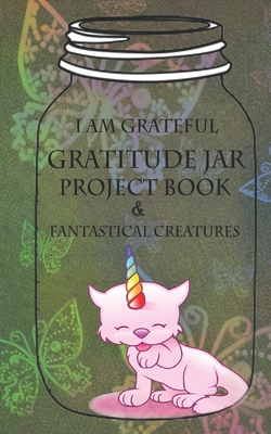 I Am Grateful: The Little Gratitude Jar Project... 1677307439 Book Cover