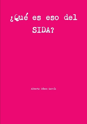 ¿Qué es eso del SIDA? [Spanish] 1471762262 Book Cover