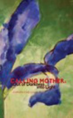 Paperback Calling Mother: Out of Darkness into Light Book