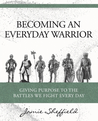 Becoming an Everyday Warrior: Giving Purpose to... B0FCMX2M3X Book Cover