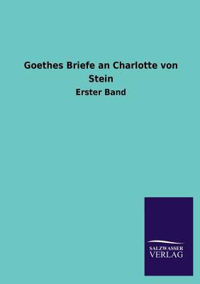 Goethes Briefe an Charlotte Von Stein [German] 3846043478 Book Cover