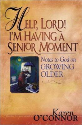 Help, Lord! I'm Having a Senior Moment: Notes t... 1569552797 Book Cover