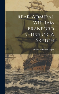 Rear-Admiral William Branford Shubrick. A Sketch 1020029919 Book Cover