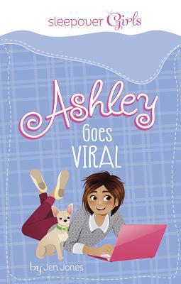 Sleepover Girls: Ashley Goes Viral 1496505433 Book Cover