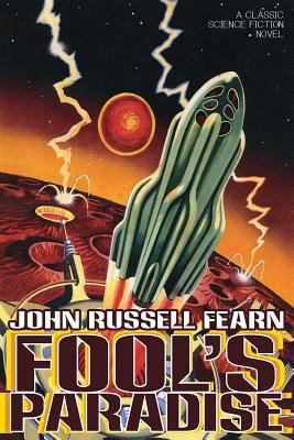 Fool's Paradise: A Classic Science Fiction Novel 1479401617 Book Cover