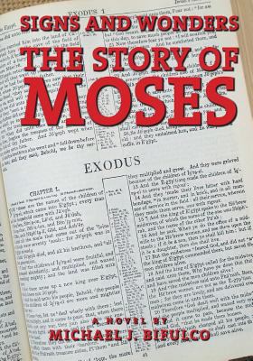 Signs and Wonders: The Story of Moses 1452818487 Book Cover