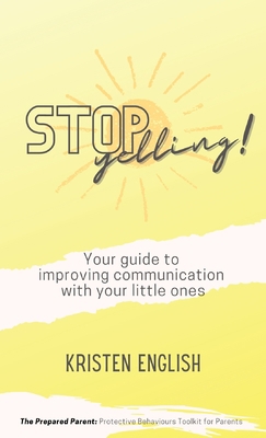 Stop Yelling!: Your guide to improving communic... 0645702404 Book Cover
