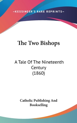 The Two Bishops: A Tale Of The Nineteenth Centu... 1437428185 Book Cover