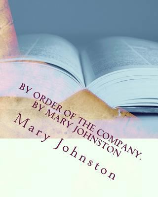 By order of the company. By Mary Johnston 1530572657 Book Cover