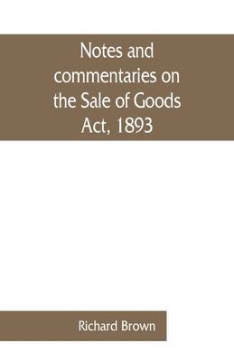 Notes and commentaries on the Sale of Goods Act... 9353861624 Book Cover