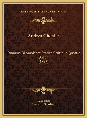 Andrea Chenier: Dramma Di Ambiente Storico Scri... [Italian] 1169749739 Book Cover