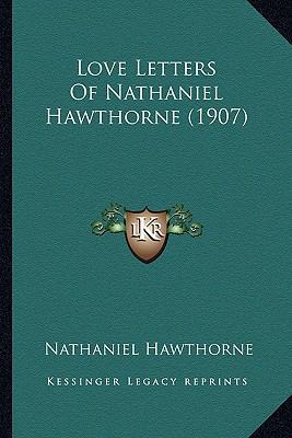 Love Letters of Nathaniel Hawthorne (1907) 1163942693 Book Cover