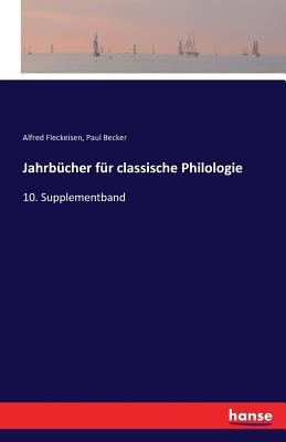 Jahrbücher für classische Philologie: 10. Suppl... [German] 3741134716 Book Cover