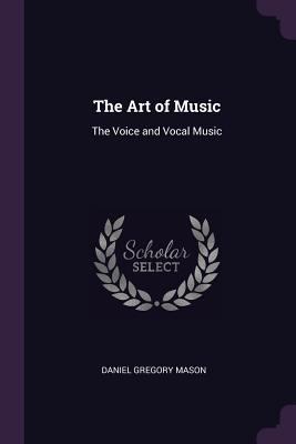 The Art of Music: The Voice and Vocal Music 1377906493 Book Cover