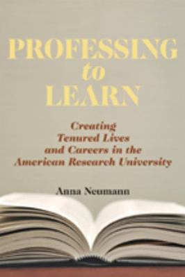 Professing to Learn: Creating Tenured Lives and... 0801891310 Book Cover