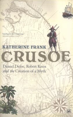 Crusoe: Daniel Defoe, Robert Knox And The Creat... 1844135330 Book Cover