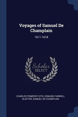 Voyages of Samuel De Champlain: 1611-1618 1376441438 Book Cover