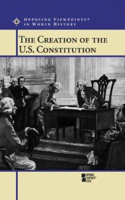 The Creation of the U.S. Constitution 0737725796 Book Cover