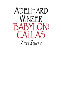 Babylon! - Callas: Zwei Stücke [German] 375431260X Book Cover