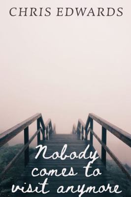 Nobody Comes to Visit Anymore 0578261197 Book Cover