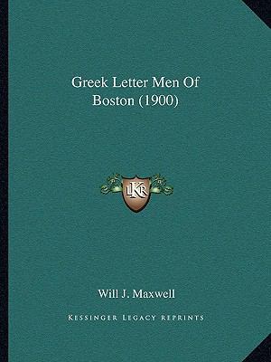 Greek Letter Men Of Boston (1900) 1164661914 Book Cover