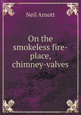 On the smokeless fire-place, chimney-valves 5518901364 Book Cover