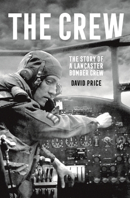 The Crew: The Story of a Lancaster Bomber Crew 1789542707 Book Cover