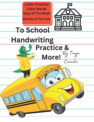 To School Handwriting Practice & More: Handwrit... B0C7T7RDYH Book Cover