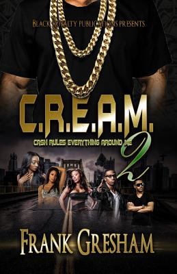 C.R.E.A.M. 2: Cash Rules Everything Around Me 1542630940 Book Cover