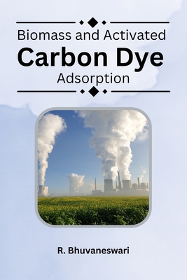 "Biomass and Activated Carbon Dye Adsorption" 1805292196 Book Cover