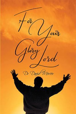 For Your Glory Lord 1984500589 Book Cover