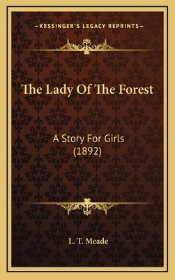 The Lady Of The Forest: A Story For Girls (1892) 1164323245 Book Cover