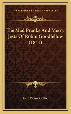 The Mad Pranks And Merry Jests Of Robin Goodfel... 1168824648 Book Cover