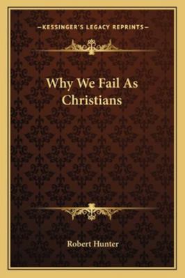 Why We Fail As Christians 1163086428 Book Cover