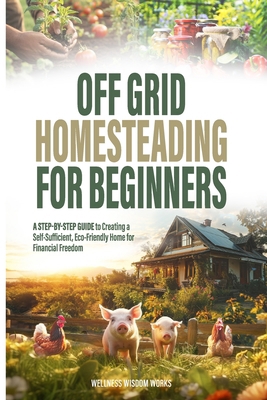 Off-Grid Homesteading for Beginners B0DN2ZLC47 Book Cover