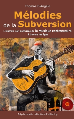 Mélodies de la Subversion: L'histoire non autor... [French] B0C6BLTSDZ Book Cover