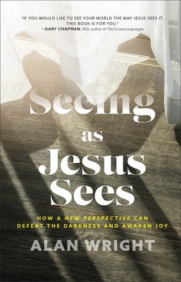 Seeing as Jesus Sees: How a New Perspective Can... 1540900568 Book Cover