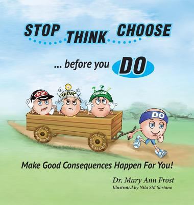 Stop, Think, Choose, Do...Make Good Consequence... 098933547X Book Cover