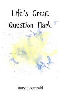 Life's Great Question Mark 1805662074 Book Cover