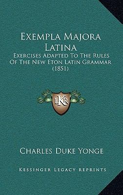 Exempla Majora Latina: Exercises Adapted to the... 1164687549 Book Cover