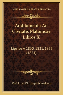 Additamenta Ad Civitatis Platonicae Libros X: L... [Latin] 1167439732 Book Cover