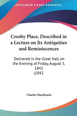 Crosby Place, Described in a Lecture on Its Ant... 1161870814 Book Cover