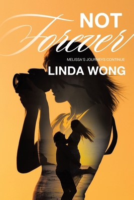 Not Forever: Melissa's Journeys Continue 1665774452 Book Cover